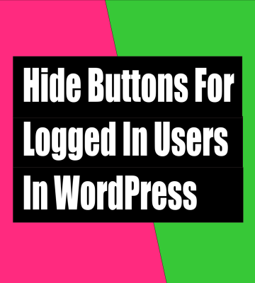 How to hide buttons for logged in users in wordrpess